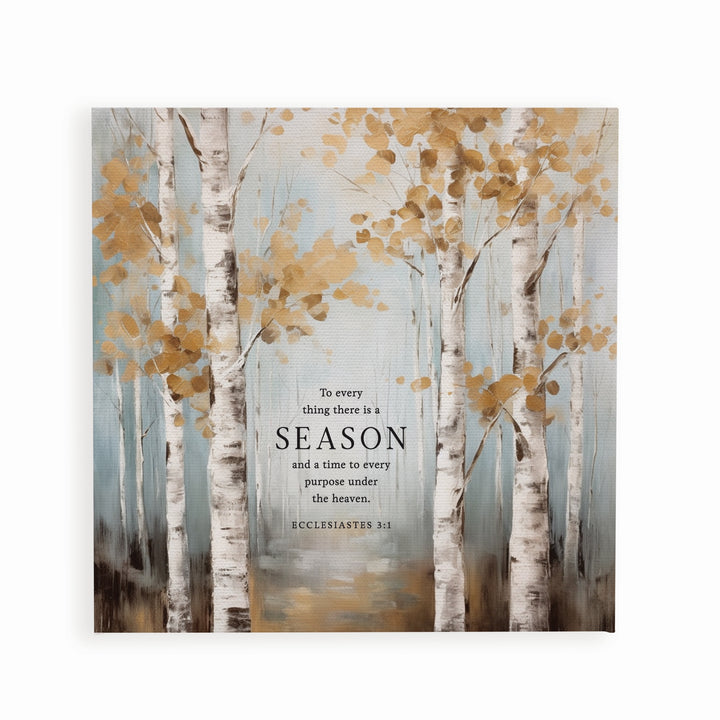 To Every Thing There Is A Season Canvas