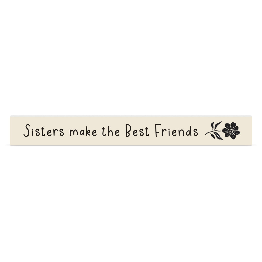 Sisters Make The Best Friends Stick