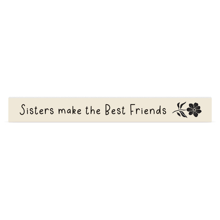 Sisters Make The Best Friends Stick