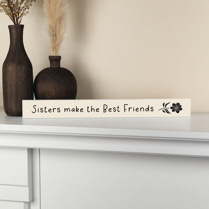 Sisters Make The Best Friends Stick