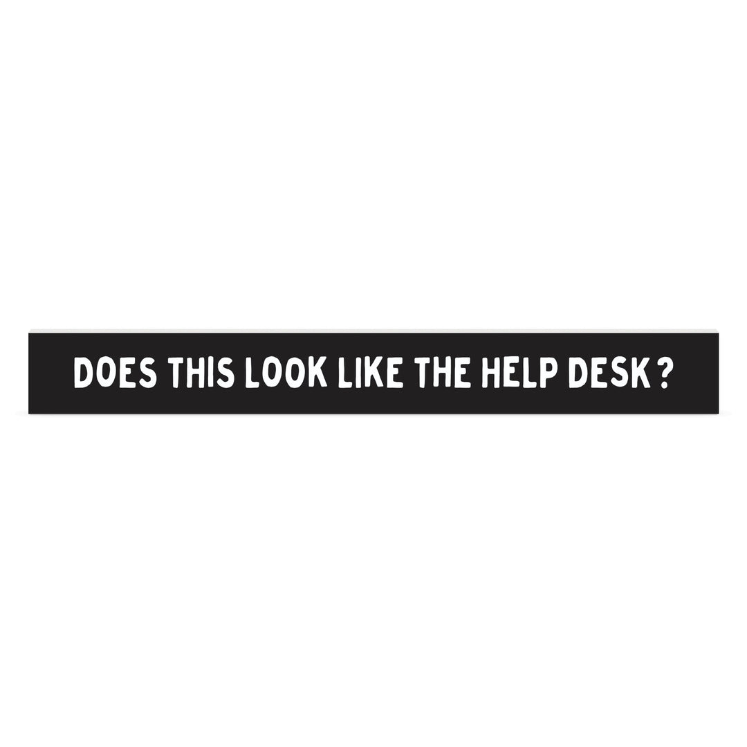 Does This Look Like The Help Desk? Stick