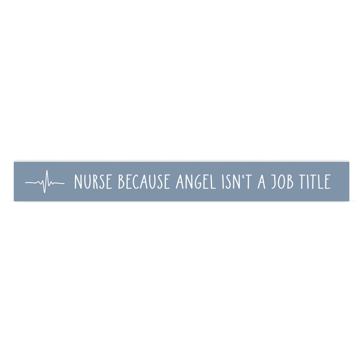 Nurse Because Angel Isn't A Job Title Stick