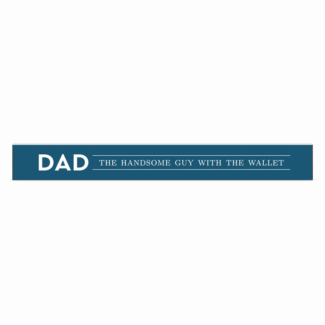 Dad: The Handsome Guy With The Wallet Stick