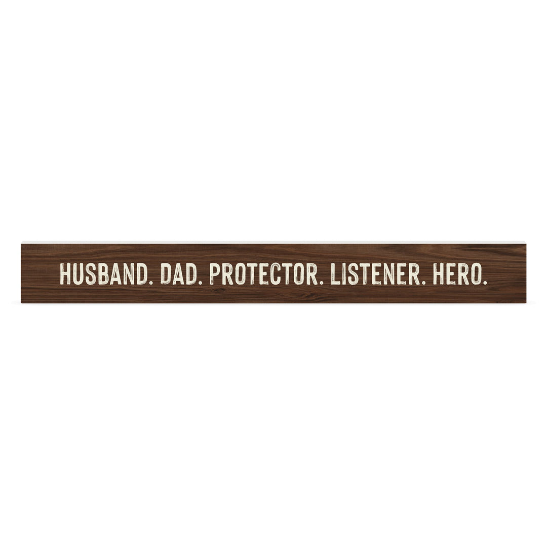 Husband, Dad, Protector, Listener, Hero Stick