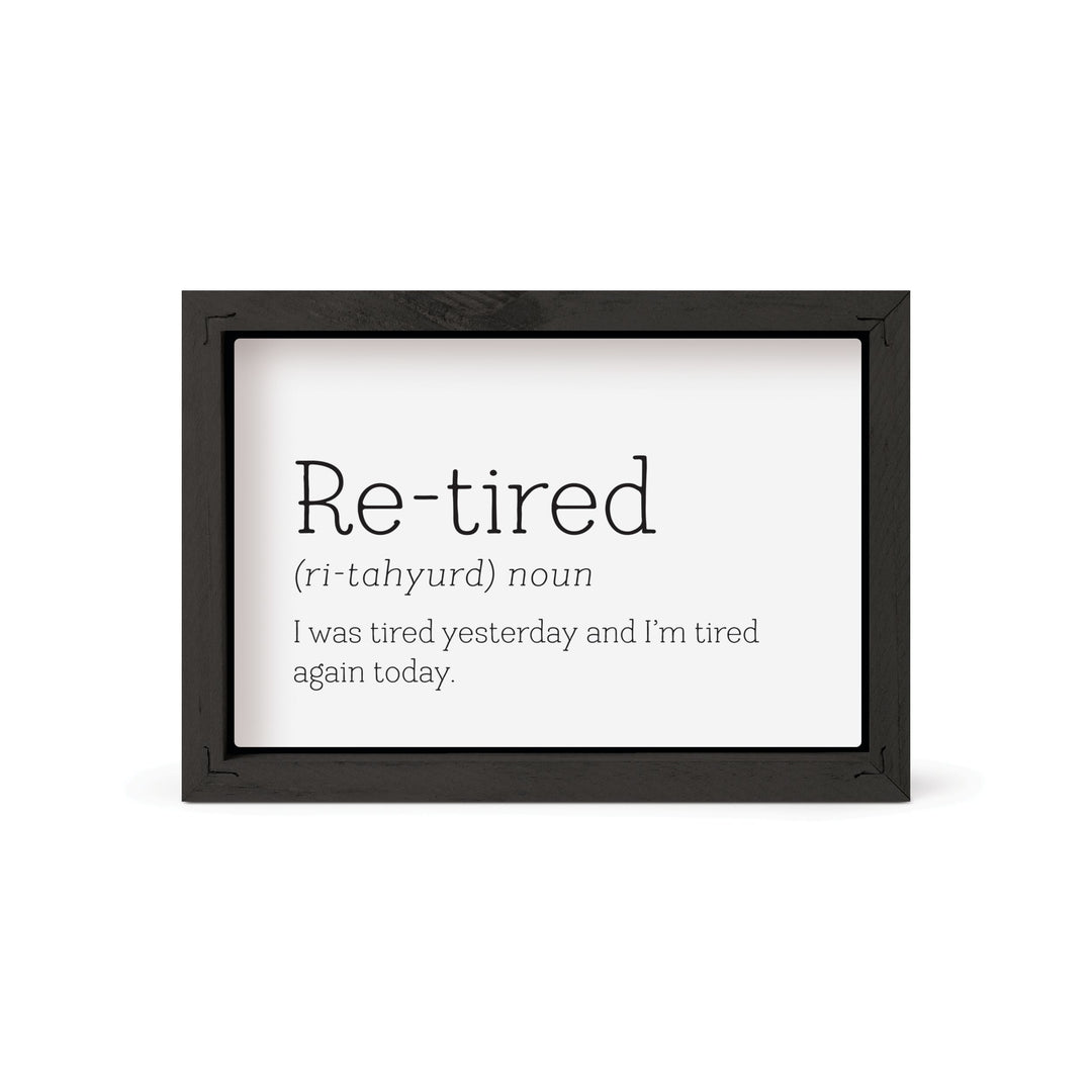 Re-Tired Adjective I Was Tired Yesterday Framed Art