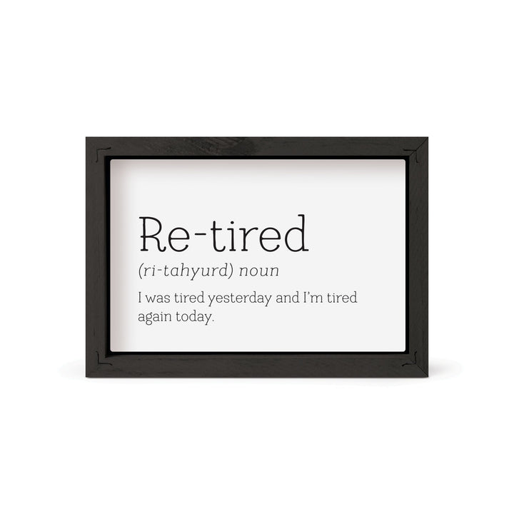 Re-Tired Adjective I Was Tired Yesterday Framed Art